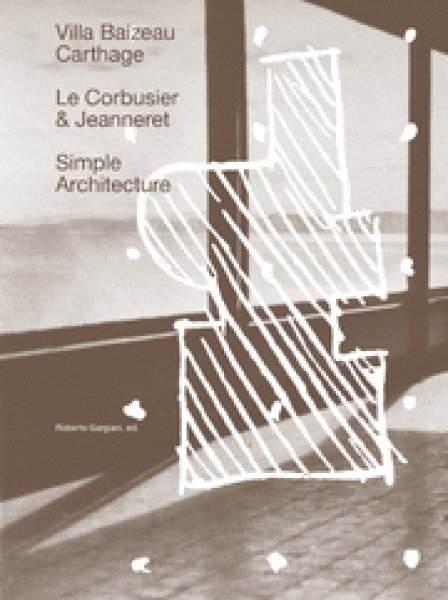 画像1: Simple Architecture: The Villa Baizeau in Carthage By Le Corbusier and Jeanneret (1)