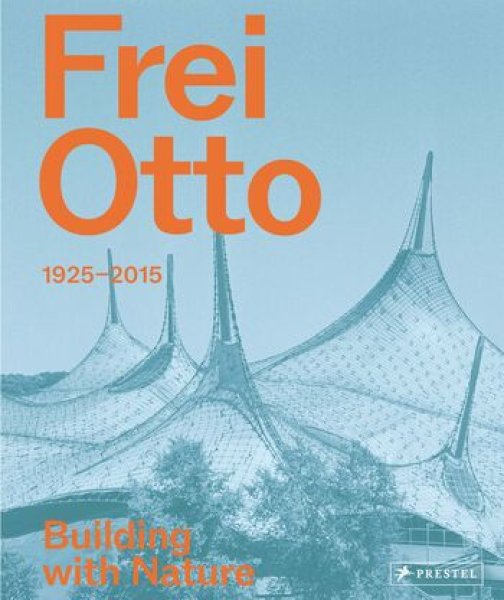画像1: Frei Otto 1925–2015. Building with Nature (1)