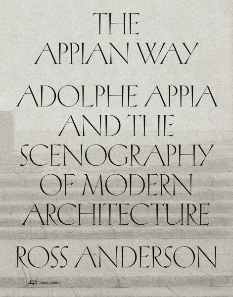 画像1: The Appian Way: Adolphe Appia and the Scenography of Modern Architecture (1)
