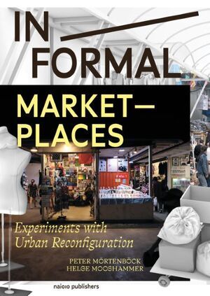 In/formal Marketplaces:  Experiments with Urban Reconfiguration